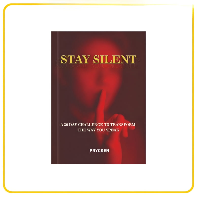 STAY SILENT: A 30 Day Challenge to Transform the Way You Speak